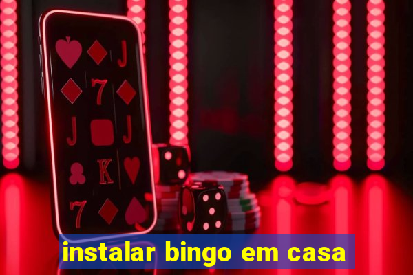 instalar bingo em casa